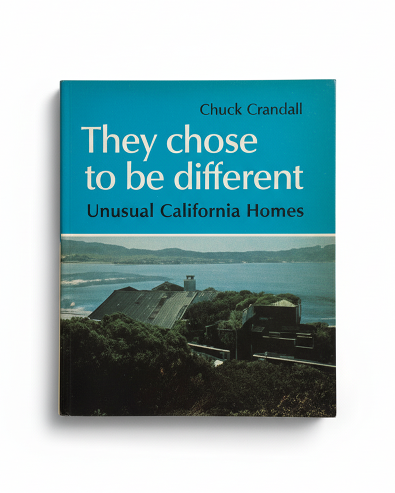 Chuck Crandall - They Chose To Be Different: Unique California Homes
