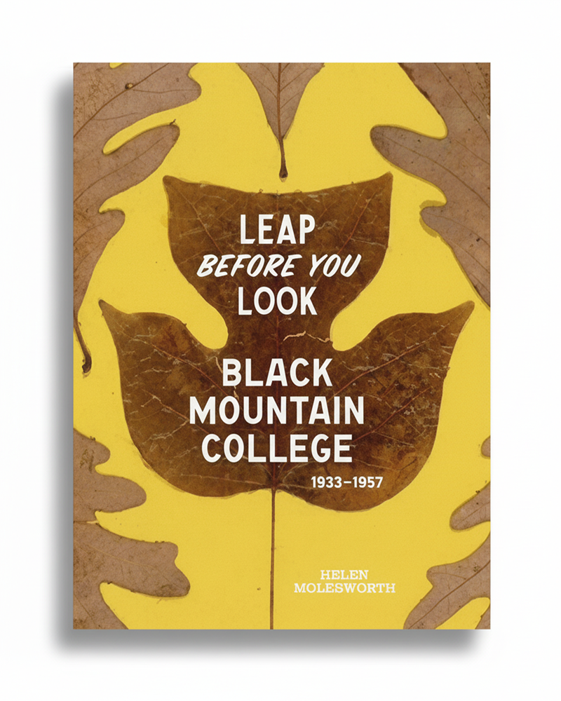 Leap Before You Look: Black Mountain College